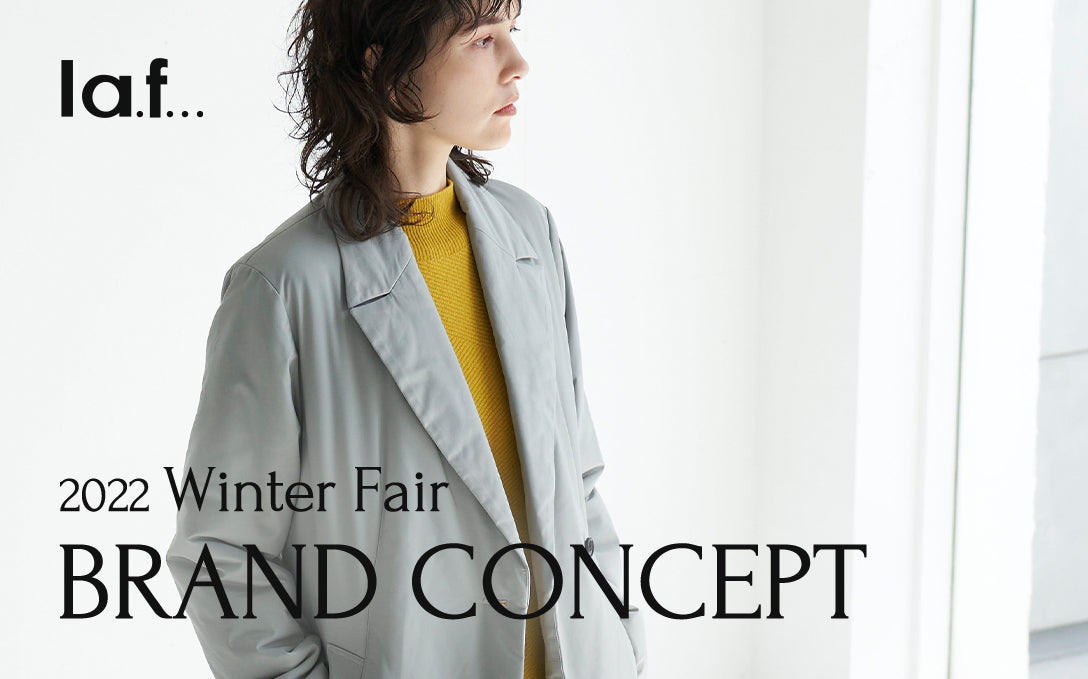 2022 WINTER コンセプト『Soft-Tech Winter』 – laf-official