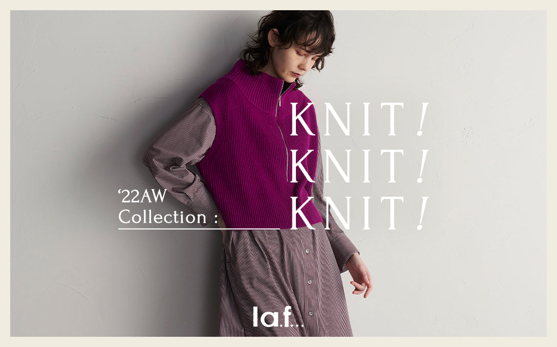 2022 AW Collection KNIT!KNIT!KNIT!